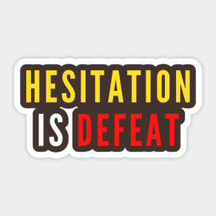 Hesitation is Defeat - Sekiro Sticker